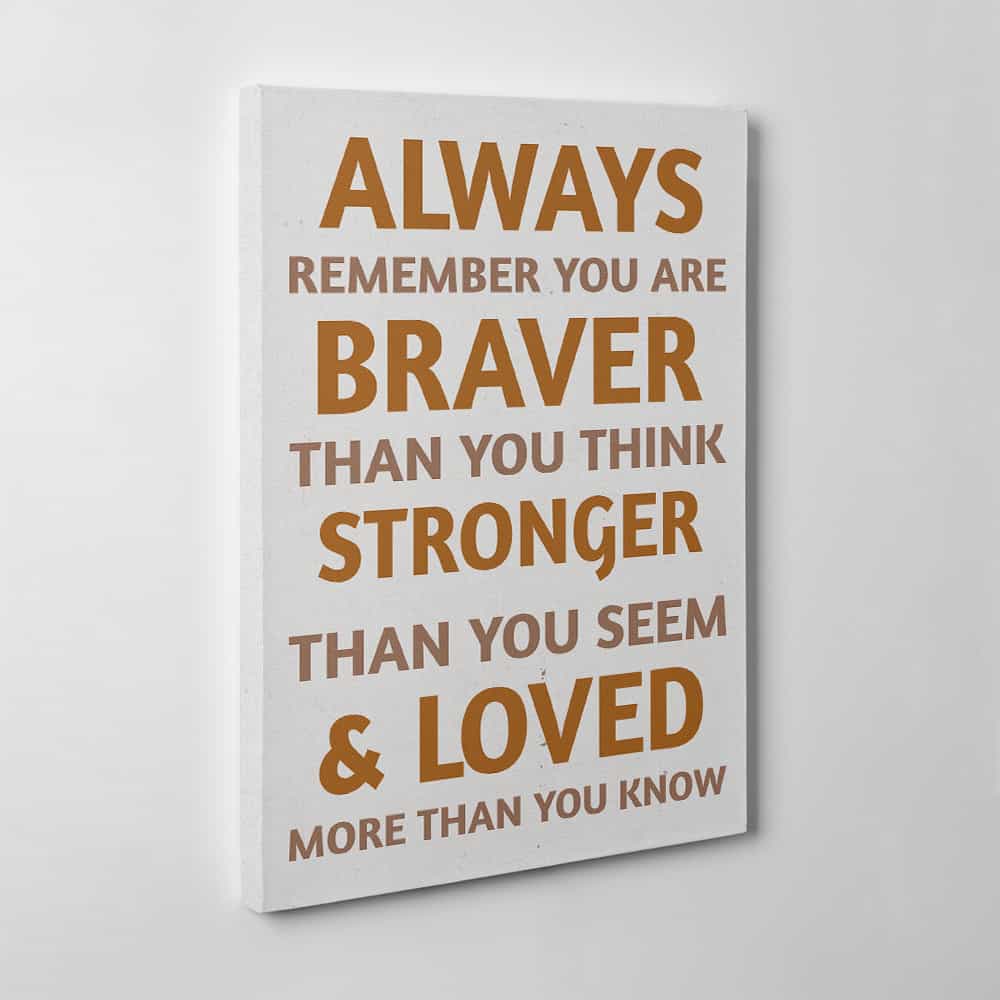 Always Remember You Are Braver Canvas Print