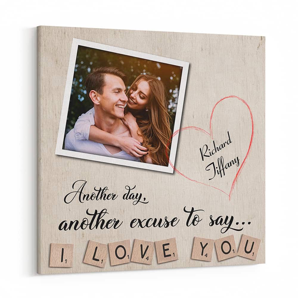 “Another Day Another Excuse To Say I Love You” Canvas Print