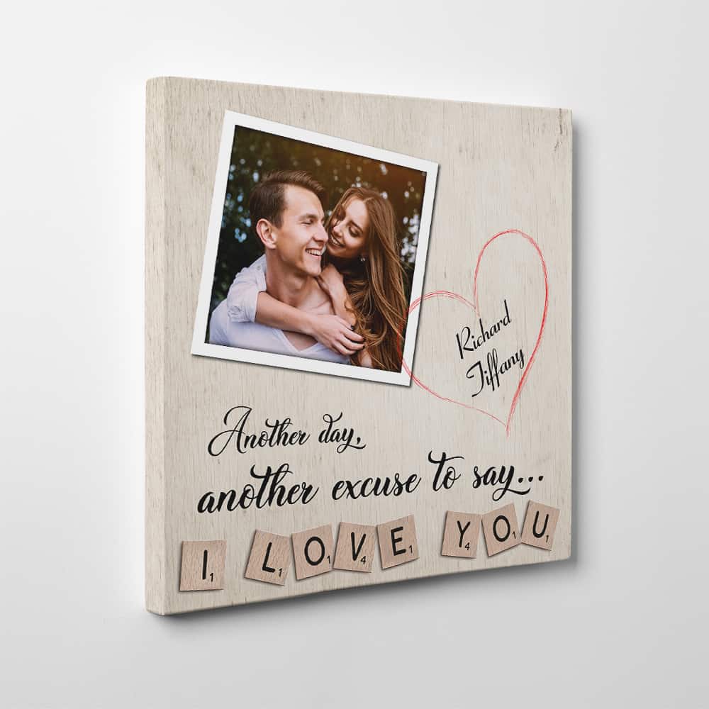 “Another Day Another Excuse To Say I Love You” Canvas Print