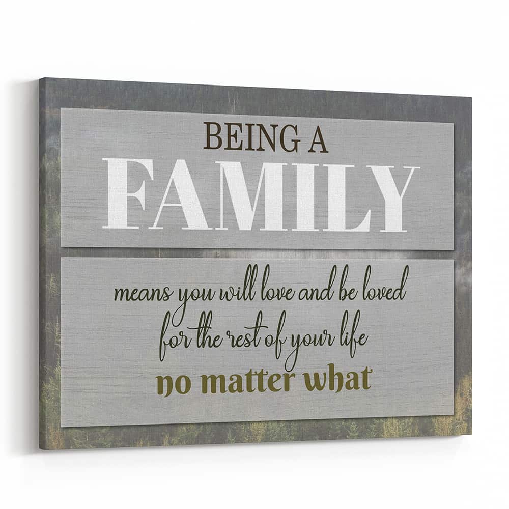 Being A Family Means You Will Love and Be Loved – Canvas Print
