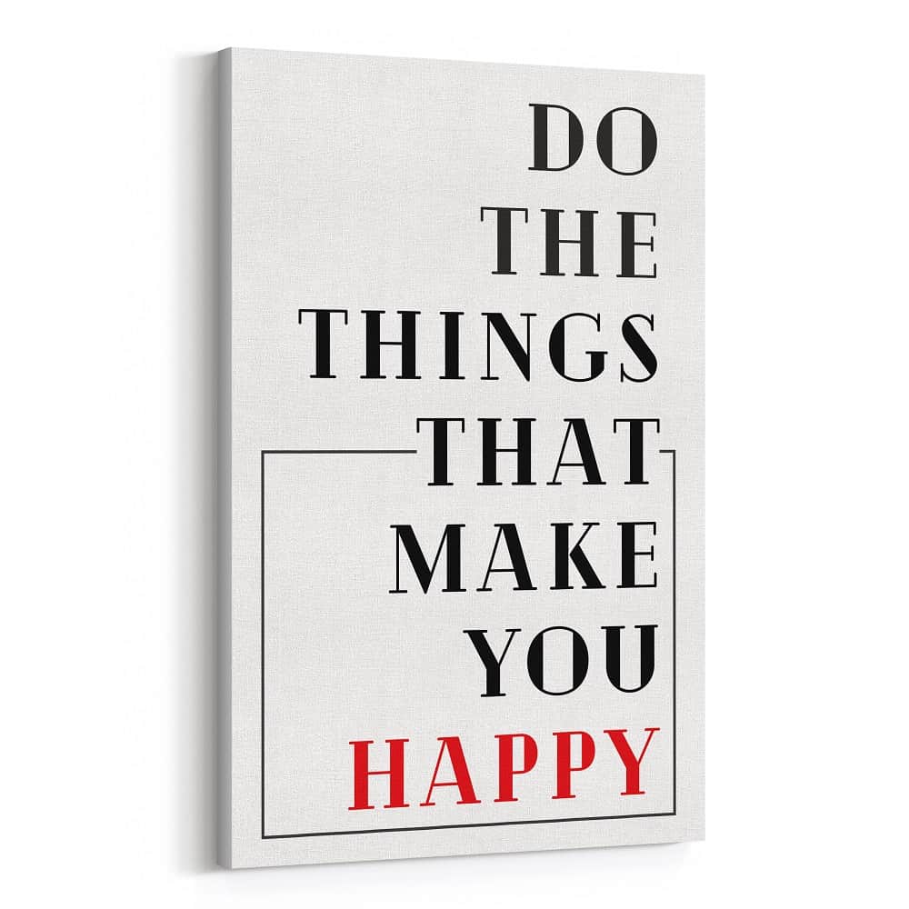 Do The Things That Make You Happy Motivational Quote Canvas Print ...