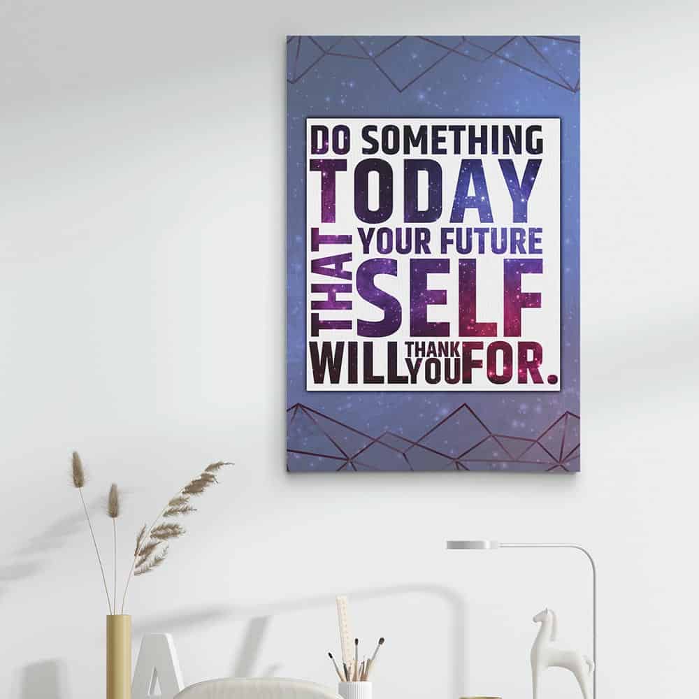 Do Something Today That Your Future Self Will Thank You For Canvas Print