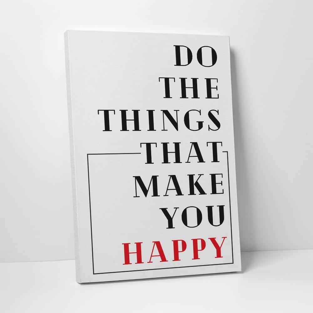 Do The Things That Make You Happy Motivational Quote Canvas Print