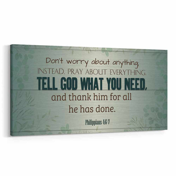 Don’t Worry About Anything Instead Pray About Everything Canvas Print
