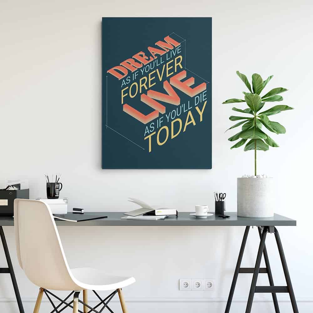 Dream As If You Will Live Forever Live As If You Will Die Today Canvas Print