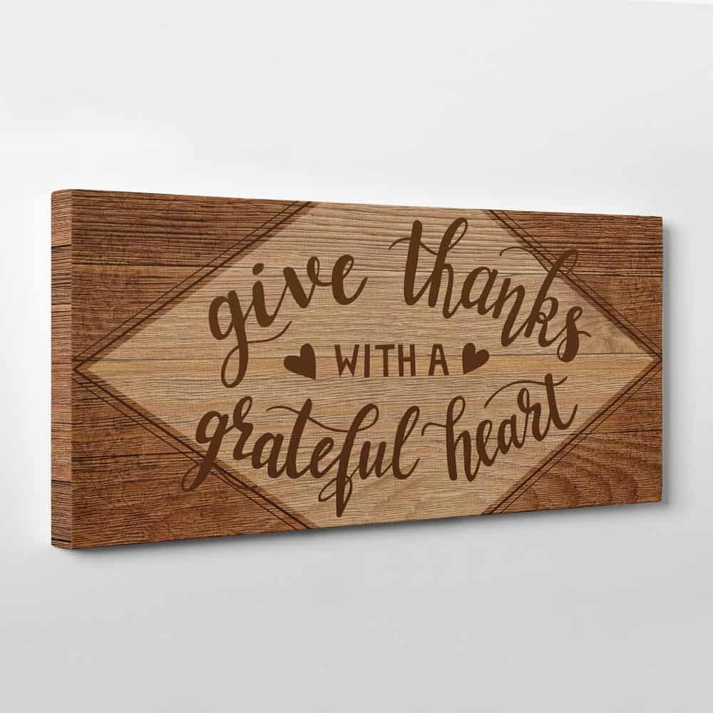 Give Thanks with A Grateful Heart - Canvas Print