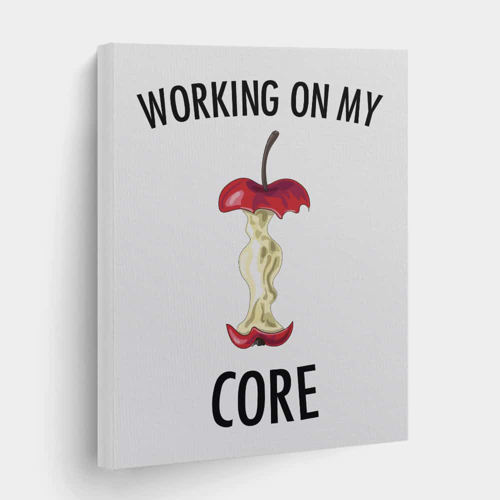 Funny Gym Quotes Canvas Prints - working on my core