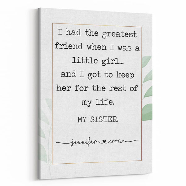 I Had The Greatest Friend When I Was A Little Girl Custom Canvas Print