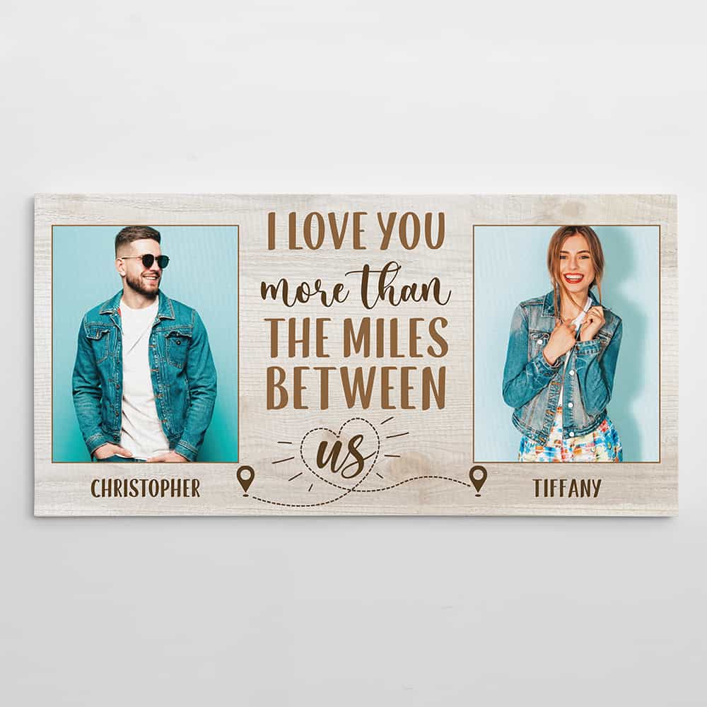 I Love You More Than the Miles Between Us Custom Canvas Print gifts for him