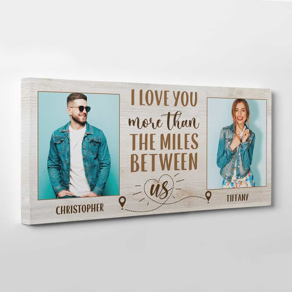 I Love You More Than the Miles Between Us Custom Canvas Print valentine gifts