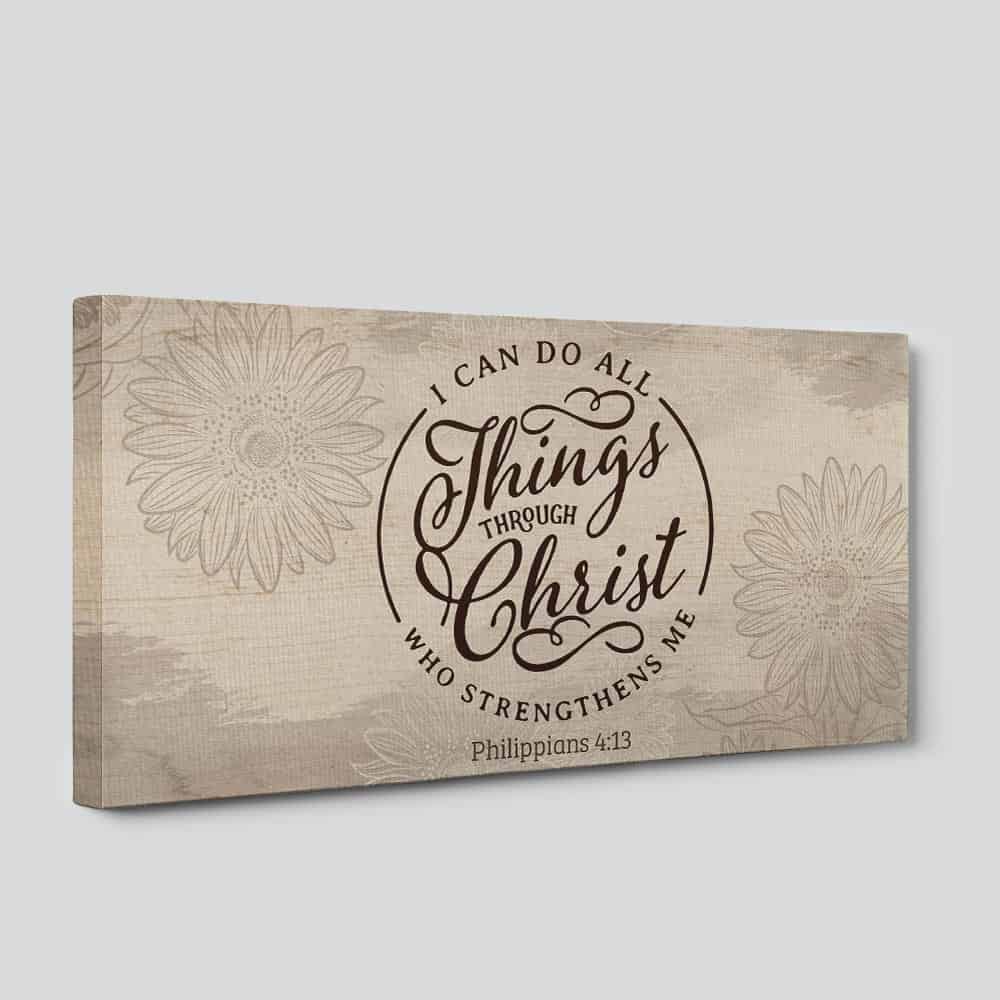 I Can Do All Things Through Christ Who Strengthens Me - Philippians 4:13 Canvas Print