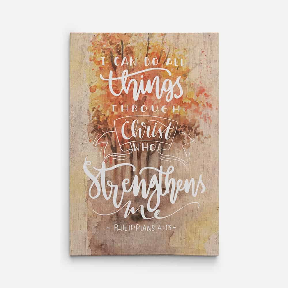 I Can Do All Things Through Christ Who Strengthens Me - Philippians 4:13 Canvas Print
