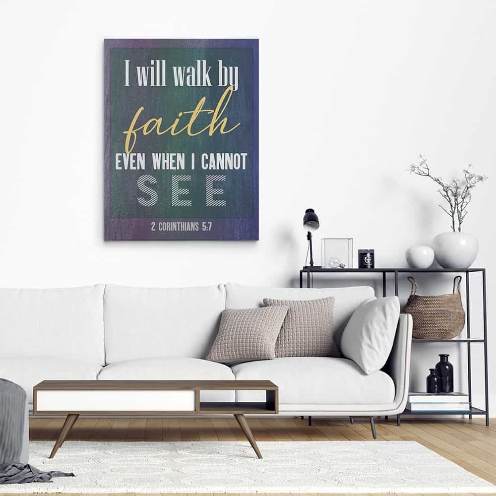 I Will Walk By Faith Even When I Cannot See Canvas Print