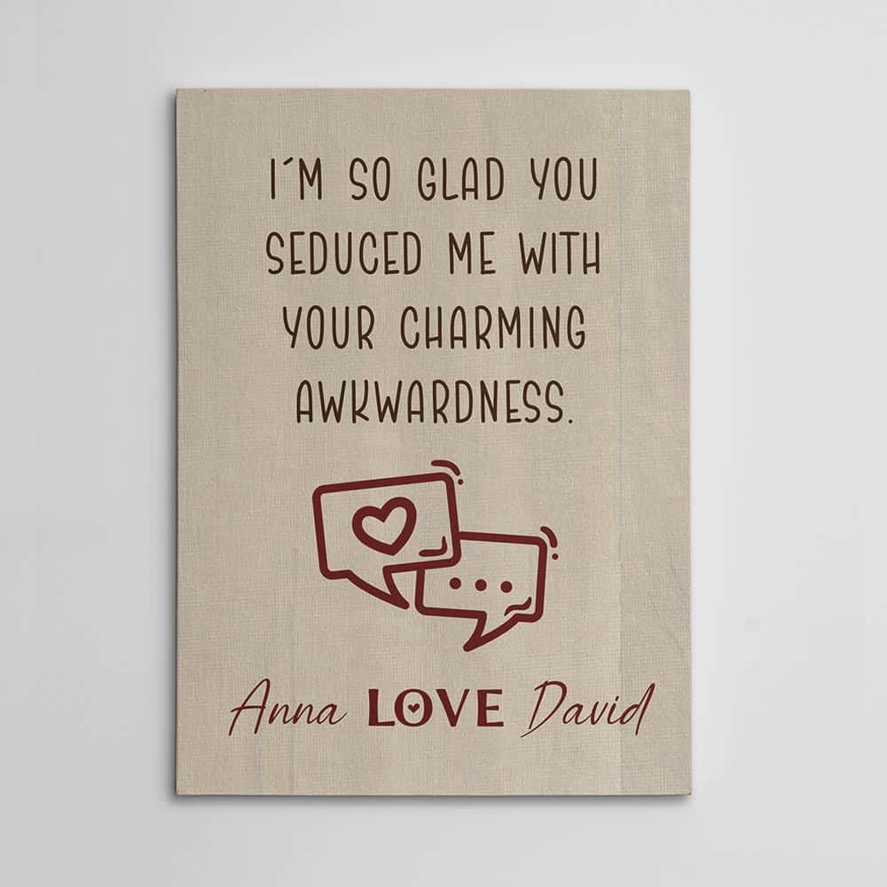 I'm so glad you seduced me with your charming awkwardness custom name canvas