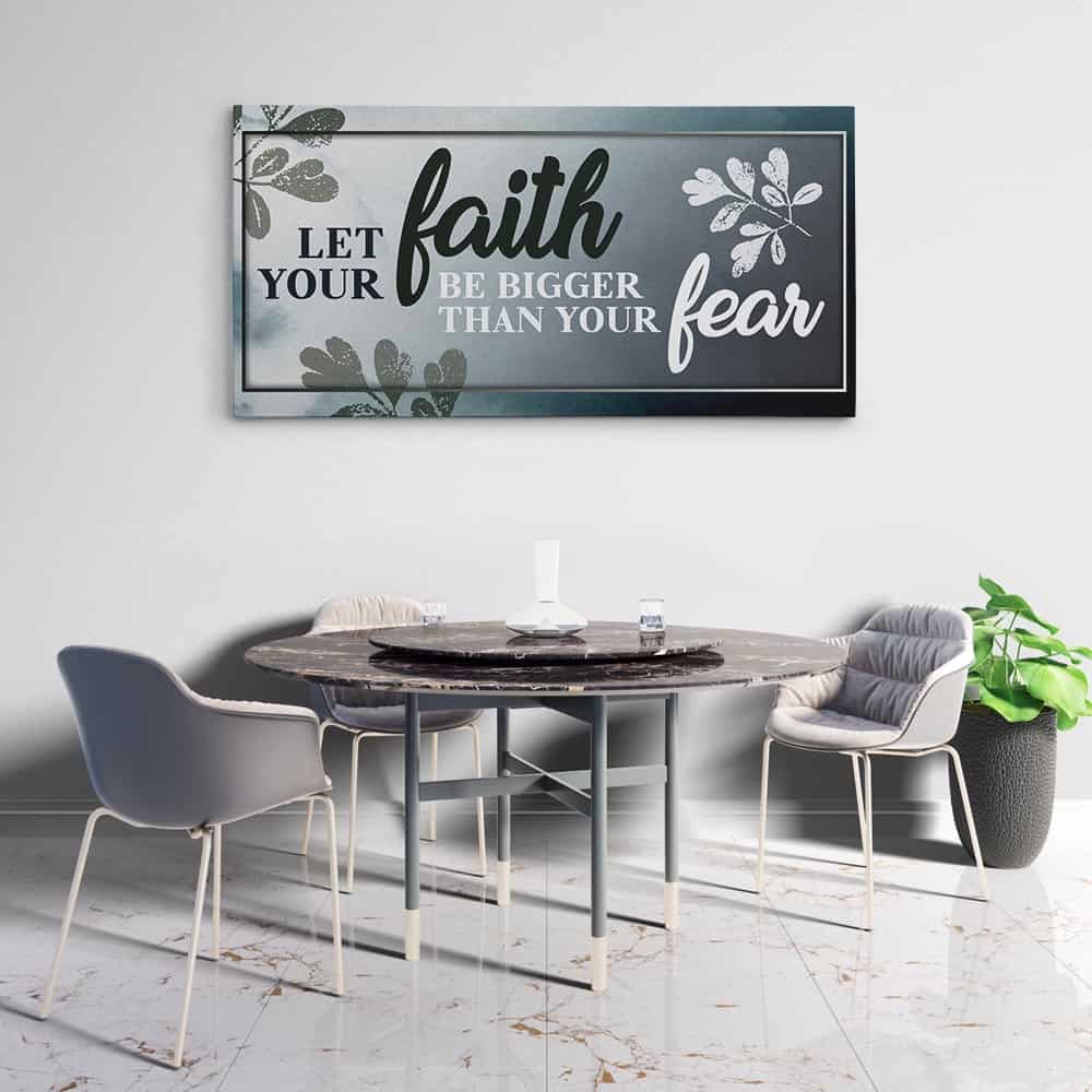 “Let Your Faith Be Bigger Than Your Fear” Canvas Print