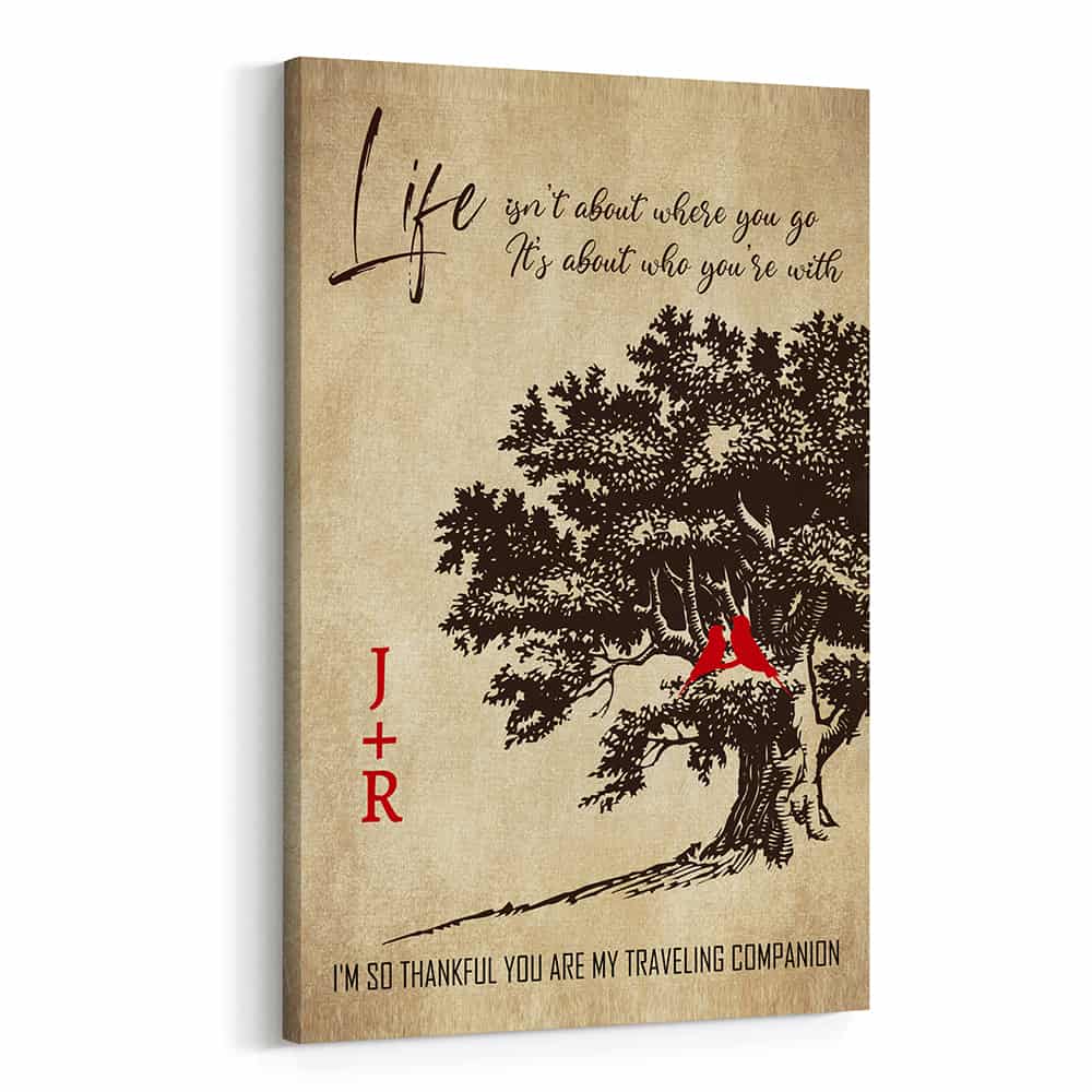 Life Is Not About Where You Go It Is About Who You Are With Custom Canvas Print