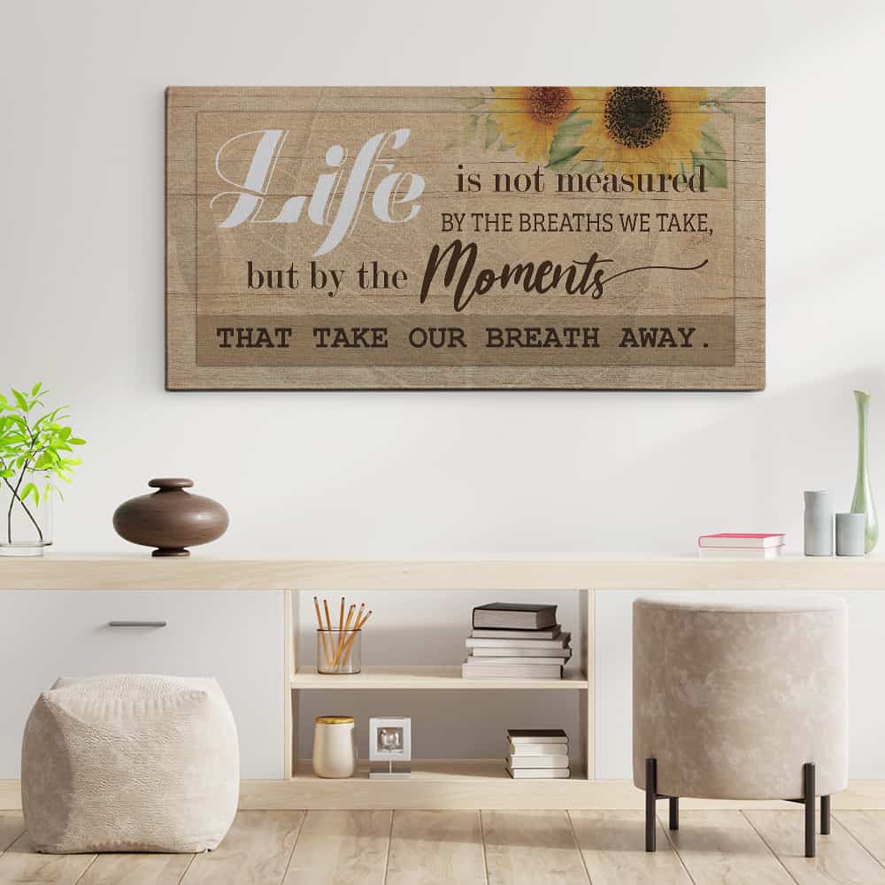 Life Is Not Measured By The Breaths We Take But By The Moments That Take Our Breath Away Canvas Print