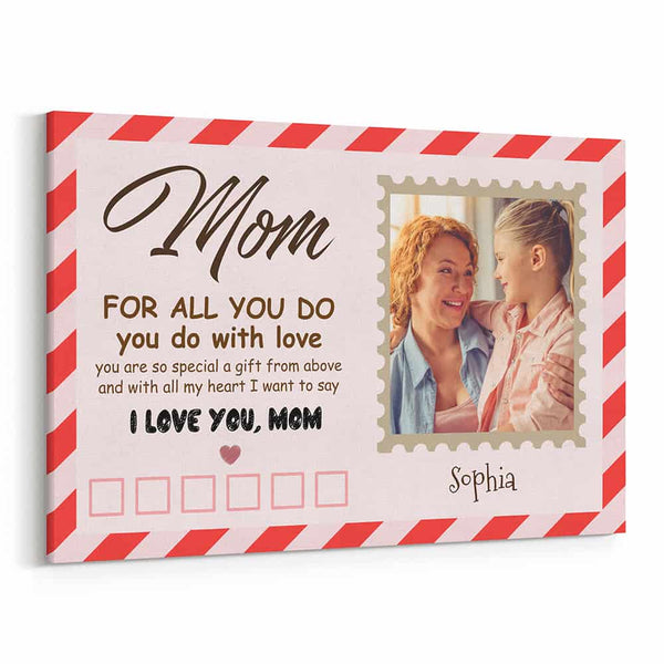 Mom For All You Do You Do With Love Custom Photo Canvas Print