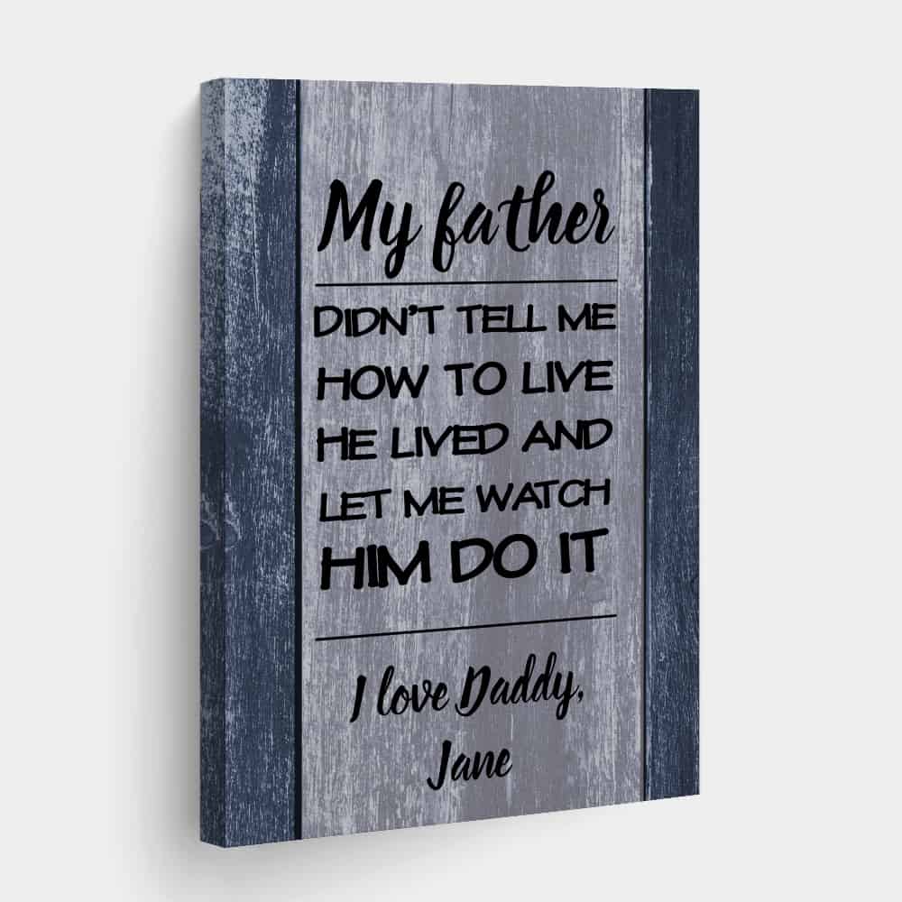 My Father Didn’t Tell Me How To Live Sign Canvas Print