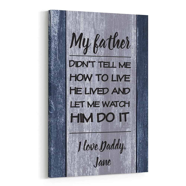 My Father Didn’t Tell Me How To Live Sign Canvas Print