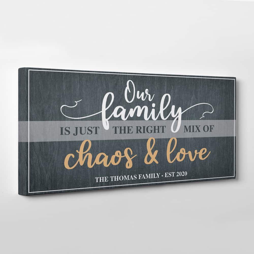 Our Family Is Just The Right Mix Of Chaos And Love Custom Canvas Print