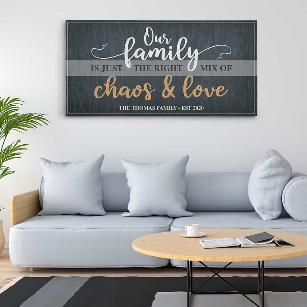 Our Family Is Just The Right Mix Of Chaos And Love Custom Canvas Print