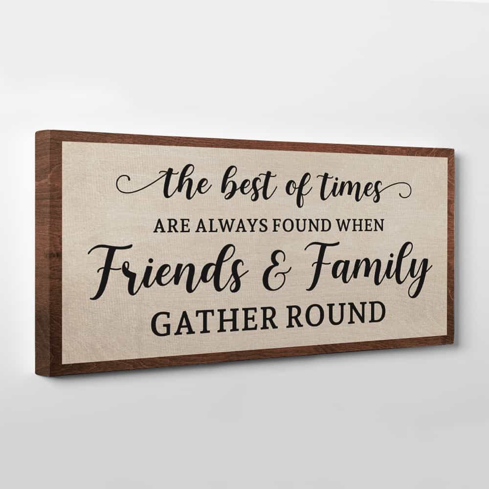 When Friends And Family Gather Round Sign Canvas Print