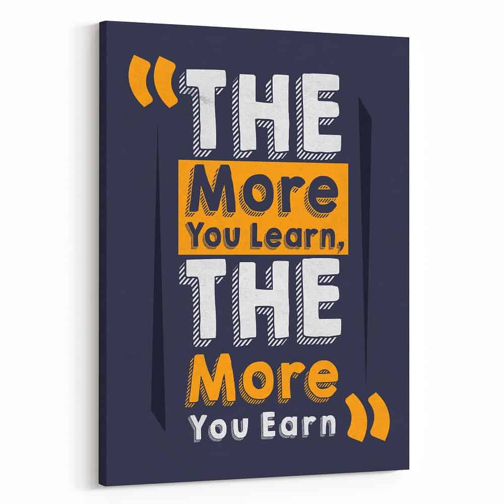 The More You Learn The More You Earn – Motivational Canvas