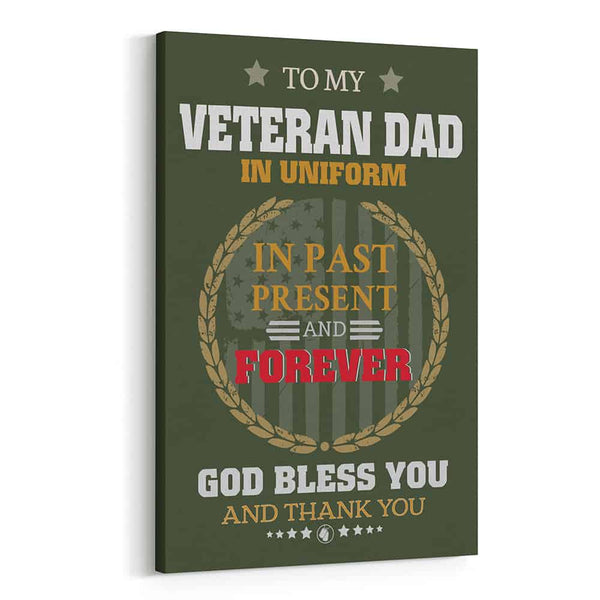 To My Veteran Dad In Uniform In Past Present And Forever – Canvas Print