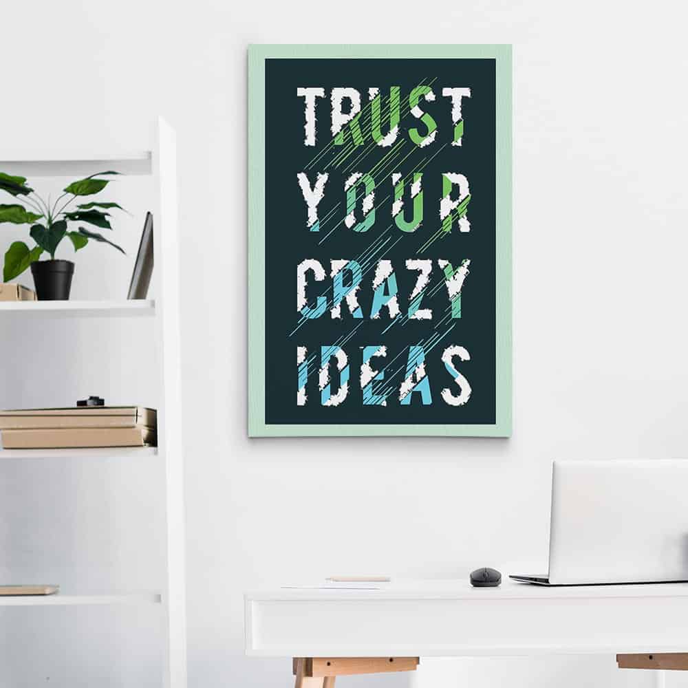 Trust Your Crazy Ideas Canvas Print