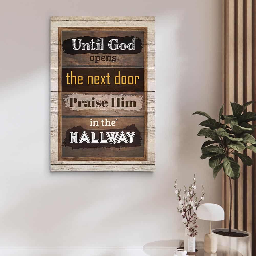 “Until God Opens the Next Door, Praise Him in the Hallway” Canvas Sign