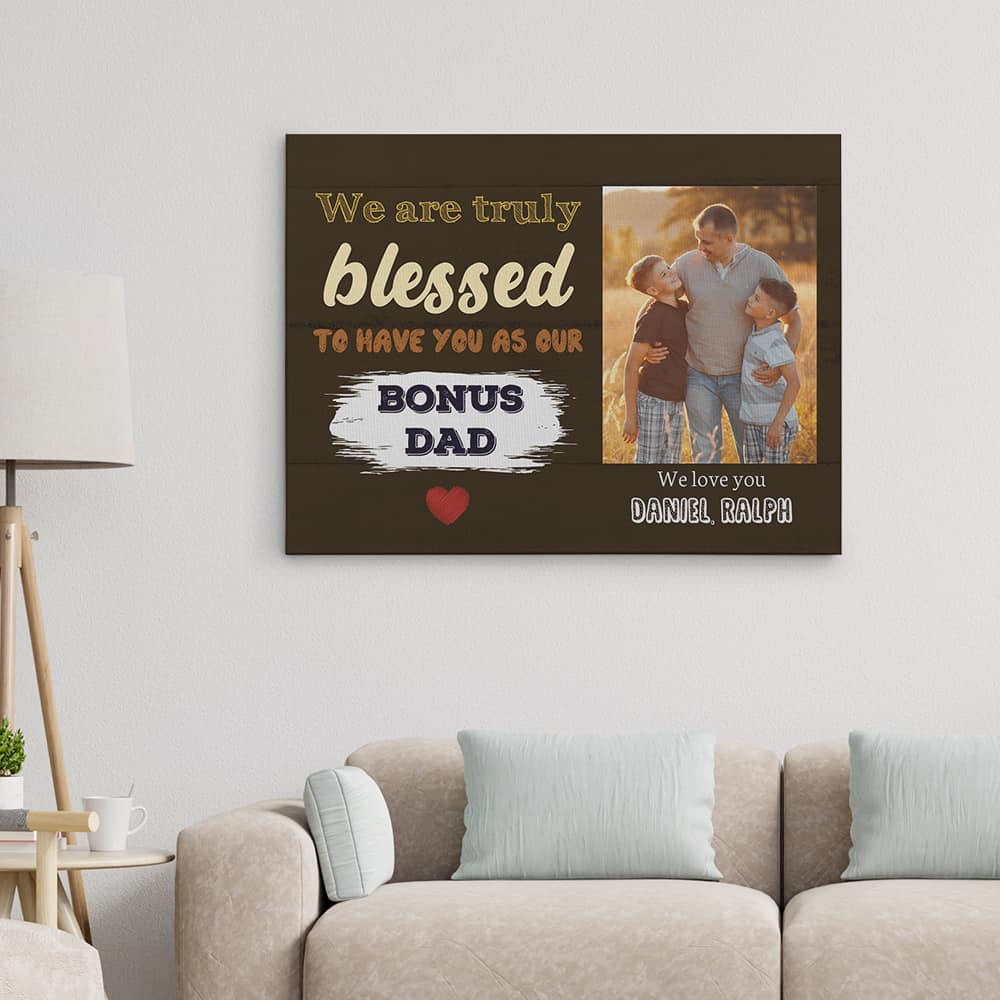 We Are Truly Blessed To Have You As Our bonus Dad Custom Photo Canvas Print