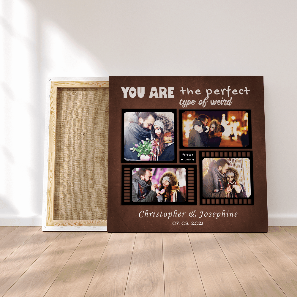 You Are The Perfect Type Of Weird Custom Photo Collage Canvas Print - brown background