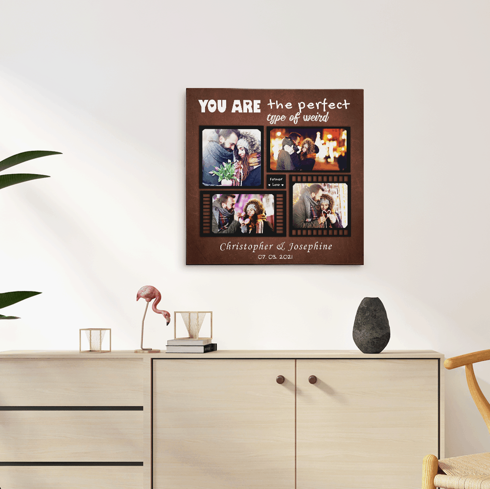 You Are The Perfect Type Of Weird Custom Photo Collage Canvas Print - brown background
