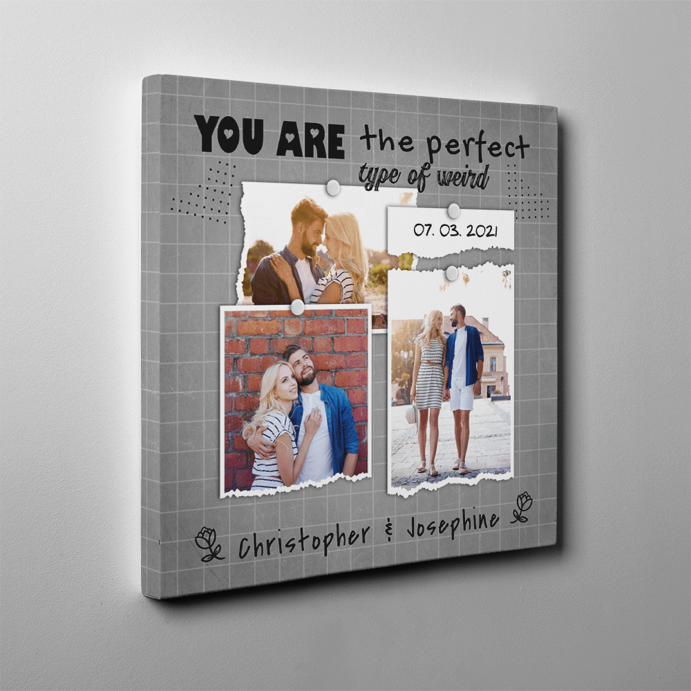 You Are The Perfect Type Of Weird Custom Photo Collage Canvas Print - gray background