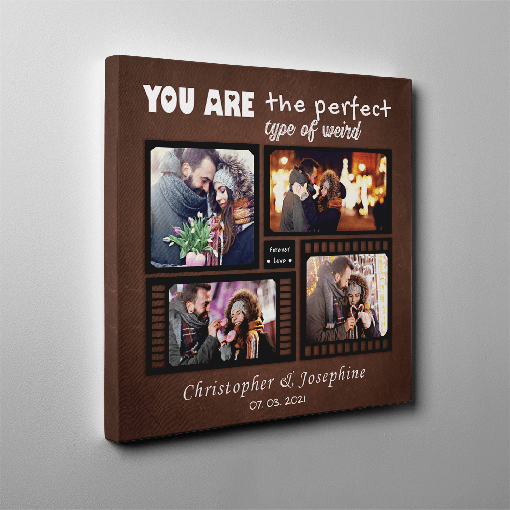 You Are The Perfect Type Of Weird Custom Photo Collage Canvas Print - brown background