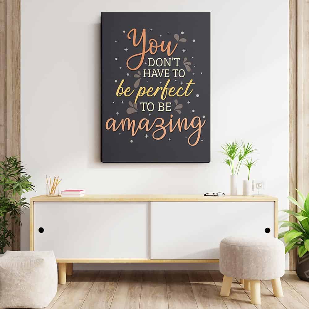 You Don't Have To Be Perfect To Be Amazing - Canvas Print