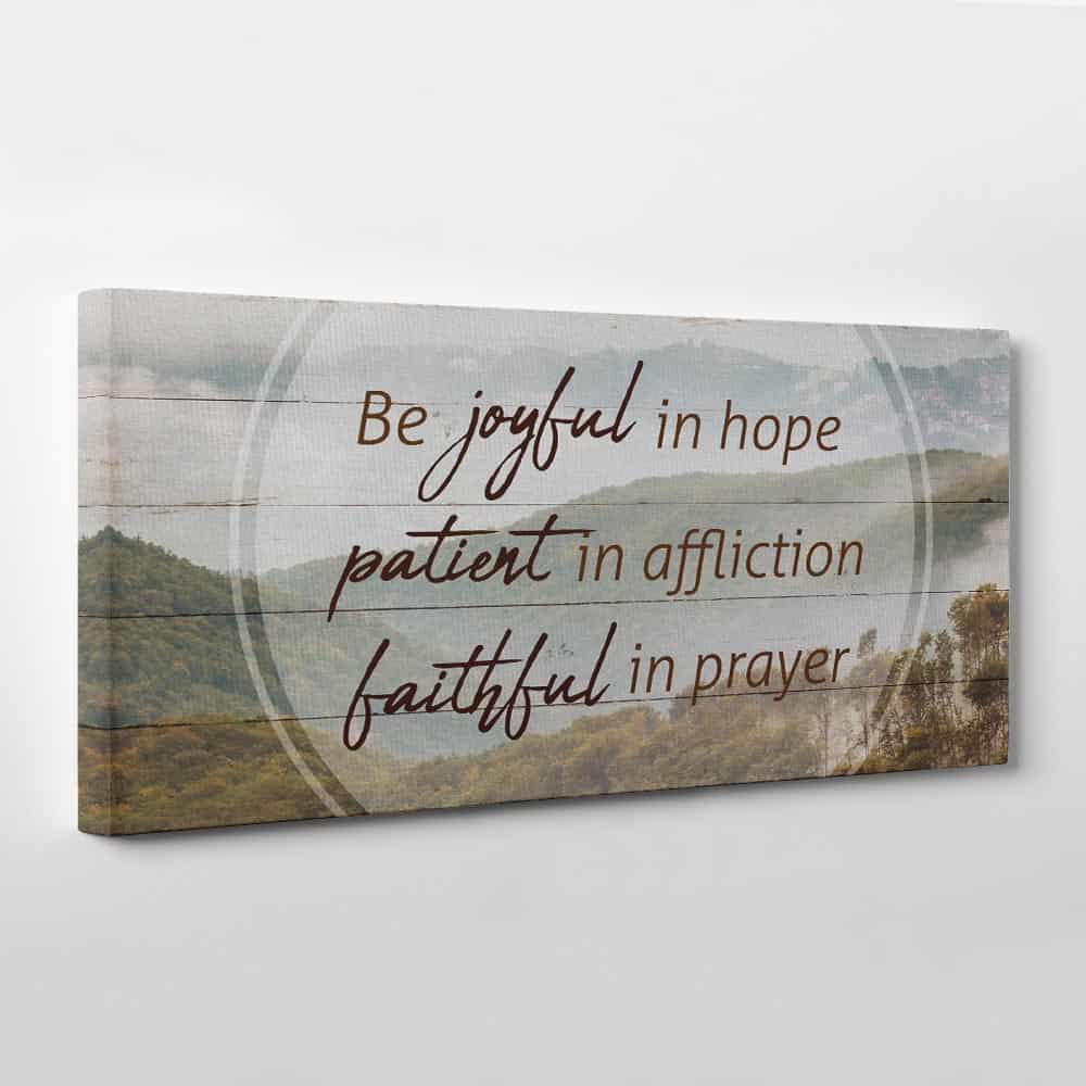 Be Joyful In Hope Patient In Affliction Faithful In Prayer Canvas Print