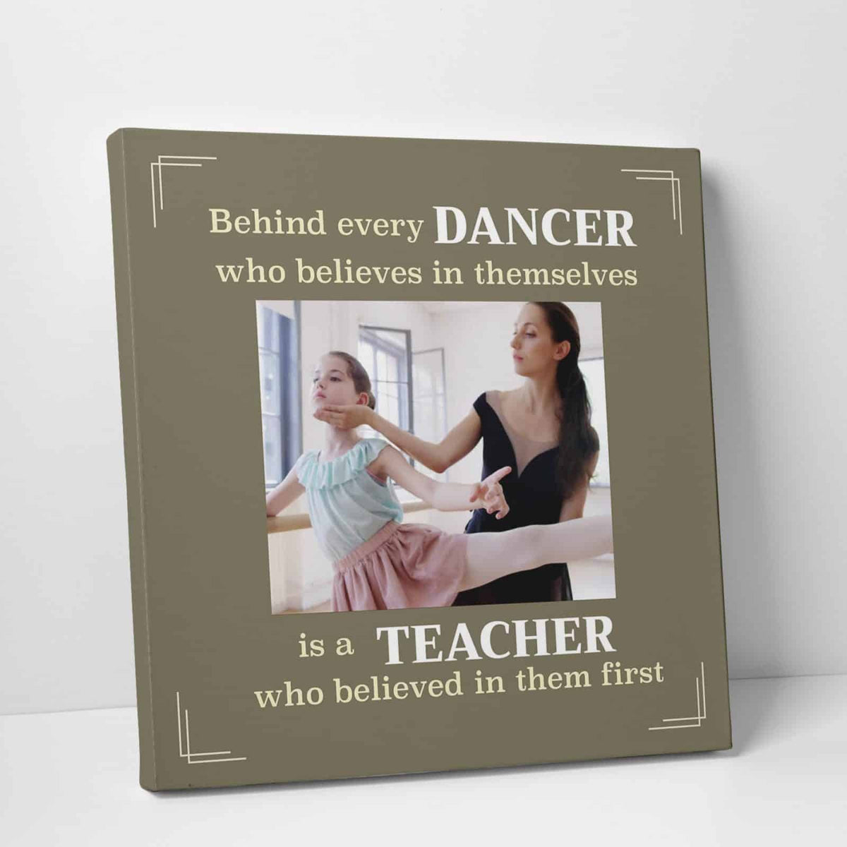 Dance Teacher Custom Photo Canvas Behind Every Dancer