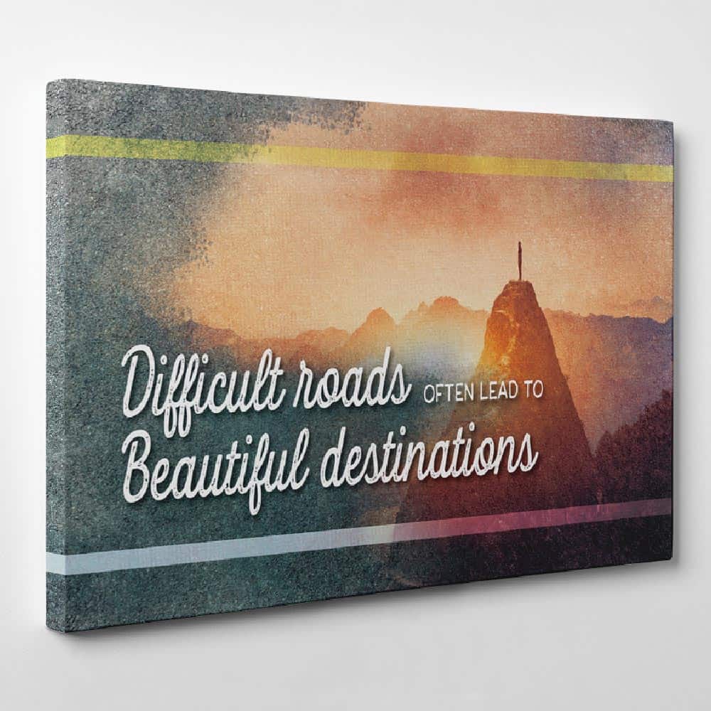 Difficult Roads Often Lead To Beautiful Destinations canvas print