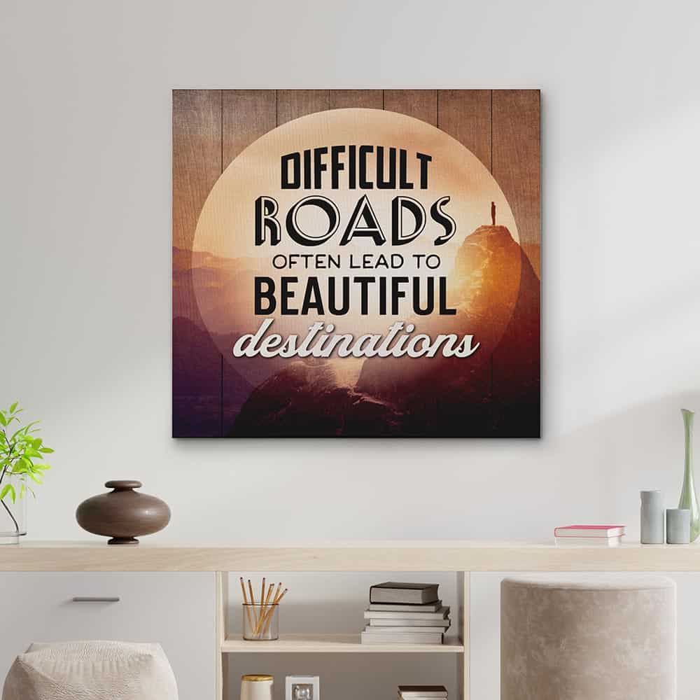 Difficult Roads Often Lead To Beautiful Destinations canvas print