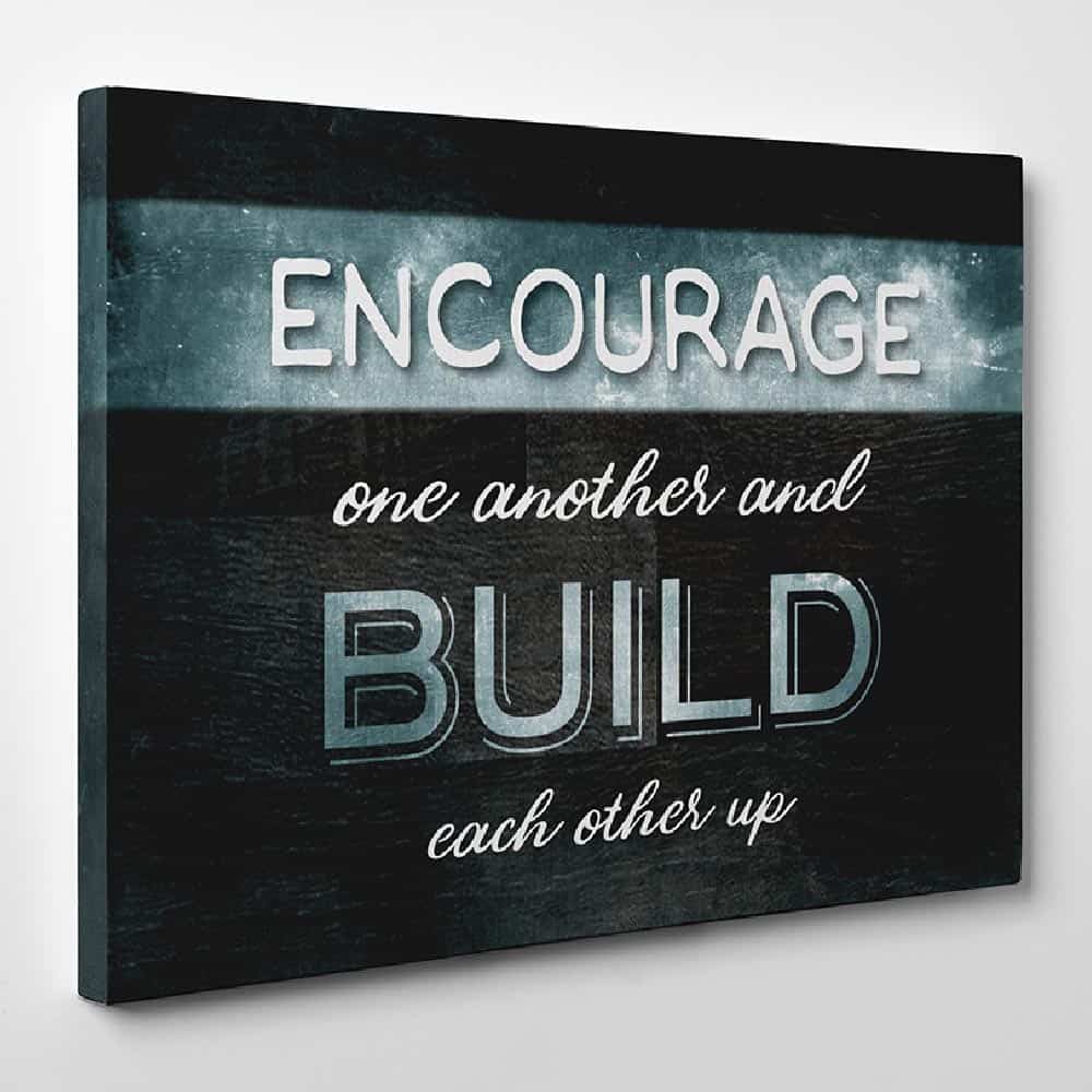 Encourage One Another And Build Each Other Up Canvas Print