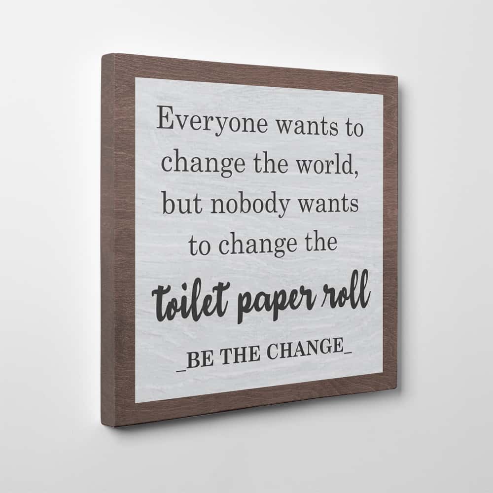 Everyone Wants to Change the World Funny Bathroom Canvas Print