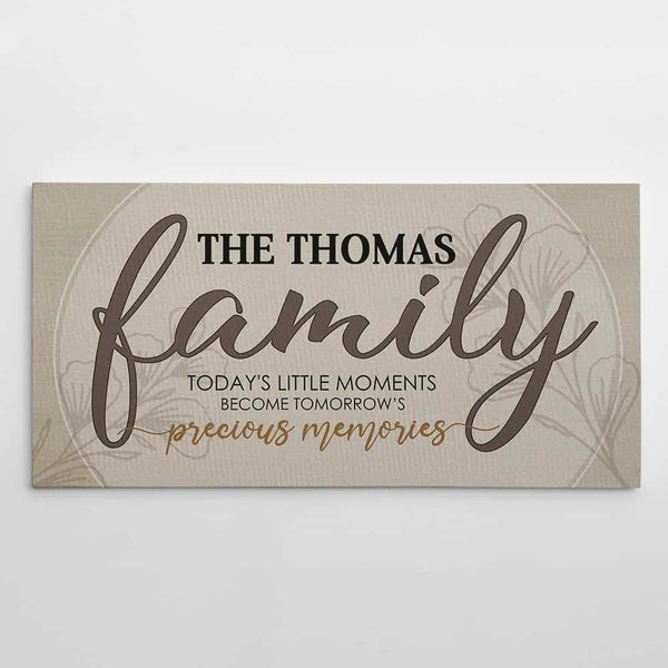 Family Today’s Little Moments Become Tomorrow Precious Memories Custom Name Canvas Print