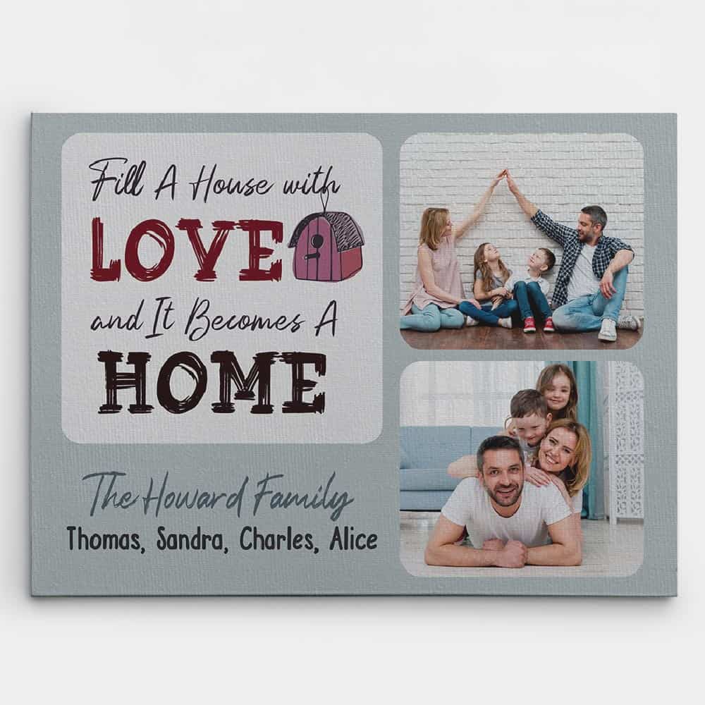 Fill A House With Love And It Becomes A Home Custom Photo Canvas Print