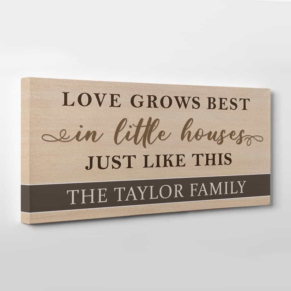 Love Grows Best In Little Houses Just Like This Custom Family Name Canvas Print