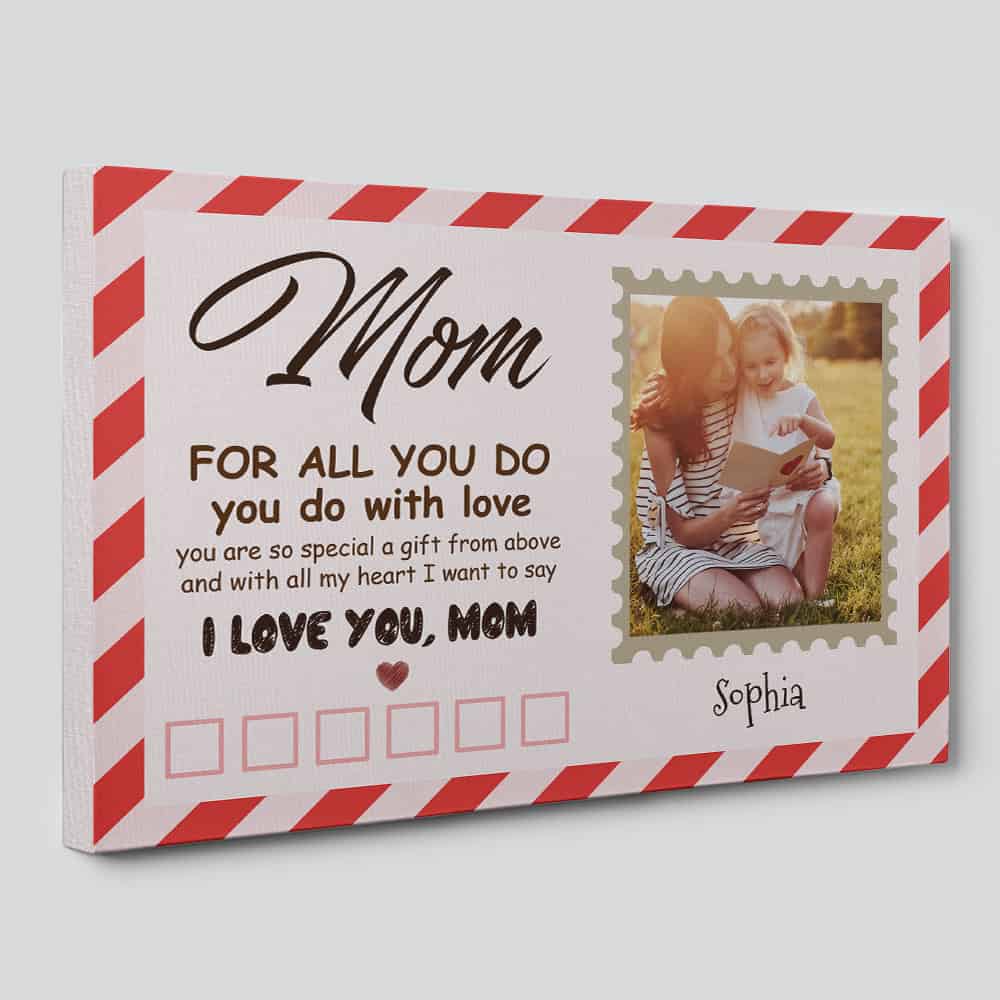 Mom For All You Do You Do With Love Custom Photo Canvas Print