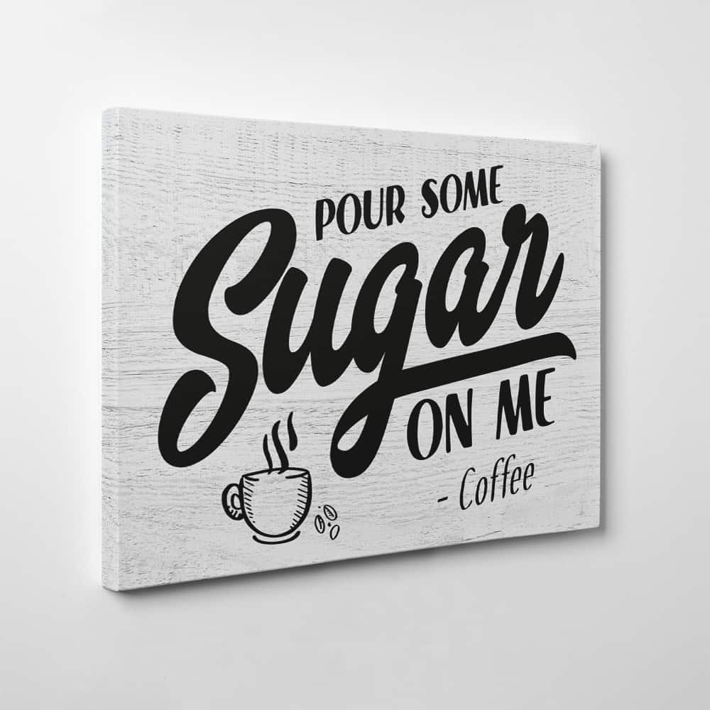 Pour Some Sugar One Me Canvas Print