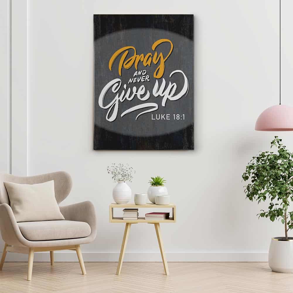 “Pray and Never Give Up” Luke 18:1 Canvas Sign