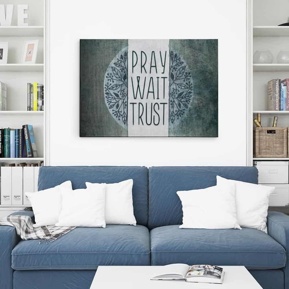 Pray Wait Trust Canvas Print